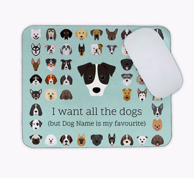 I Want All the Dogs: Personalised {breedFullName} Mouse Mat